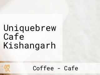 Uniquebrew Cafe Kishangarh