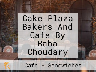 Cake Plaza Bakers And Cafe By Baba Choudary