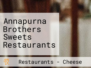 Annapurna Brothers Sweets Restaurants