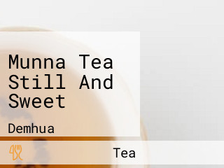 Munna Tea Still And Sweet