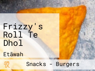 Frizzy's Roll Te Dhol