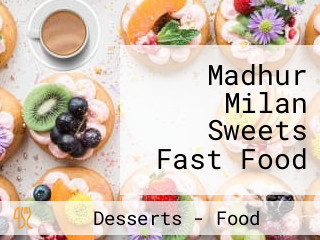 Madhur Milan Sweets Fast Food