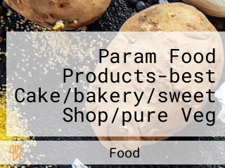 Param Food Products-best Cake/bakery/sweet Shop/pure Veg Restuarant In Faizabad