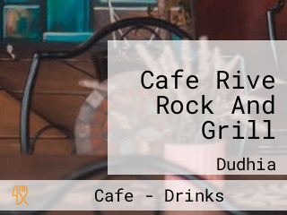 Cafe Rive Rock And Grill