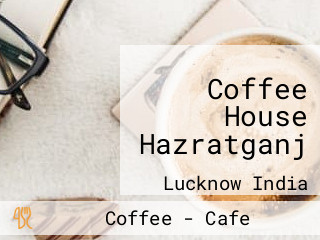 Coffee House Hazratganj