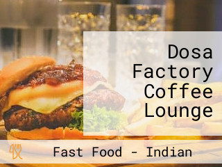 Dosa Factory Coffee Lounge