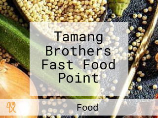 Tamang Brothers Fast Food Point