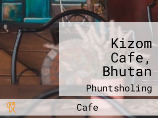 Kizom Cafe, Bhutan