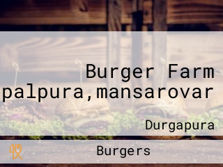 Burger Farm Gopalpura,mansarovar