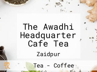 The Awadhi Headquarter Cafe Tea