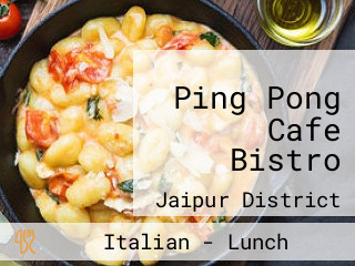 Ping Pong Cafe Bistro