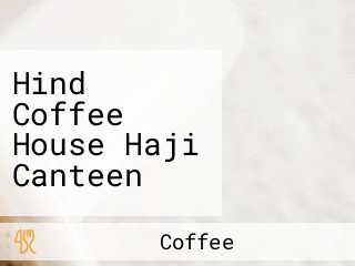 Hind Coffee House Haji Canteen