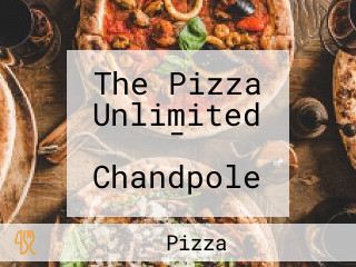 The Pizza Unlimited - Chandpole