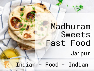 Madhuram Sweets Fast Food