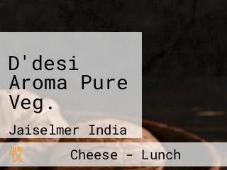 D'desi Aroma Pure Veg.