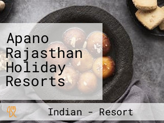 Apano Rajasthan Holiday Resorts