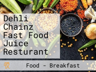 Dehli Chainz Fast Food Juice Resturant