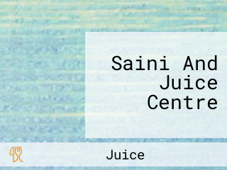 Saini And Juice Centre