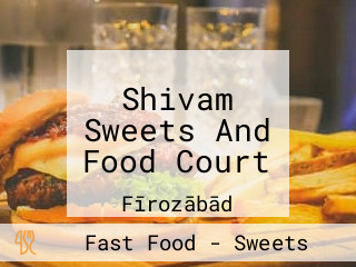 Shivam Sweets And Food Court