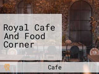 Royal Cafe And Food Corner