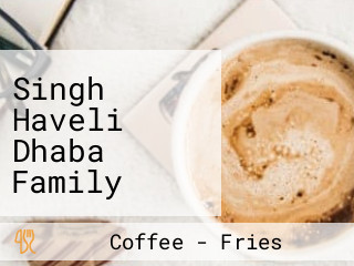 Singh Haveli Dhaba Family Best Dhaba, S, Veg Dhaba And