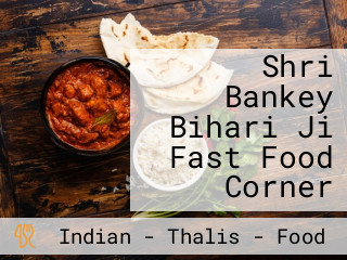 Shri Bankey Bihari Ji Fast Food Corner