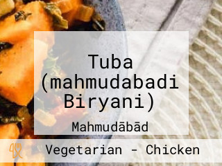 Tuba (mahmudabadi Biryani)