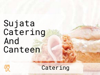 Sujata Catering And Canteen