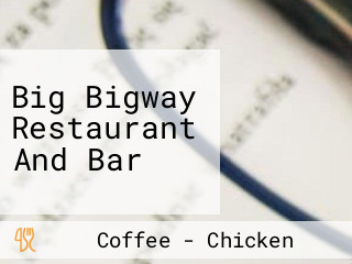 Big Bigway Restaurant And Bar