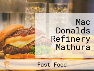 Mac Donalds Refinery Mathura