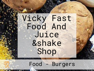 Vicky Fast Food And Juice &shake Shop