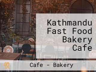 Kathmandu Fast Food Bakery Cafe