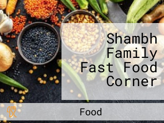 Shambh Family Fast Food Corner