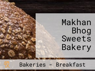 Makhan Bhog Sweets Bakery