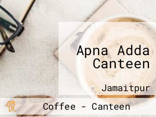 Apna Adda Canteen