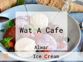 Wat A Cafe