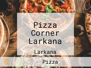 Pizza Corner Larkana