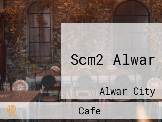 Scm2 Alwar