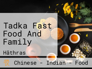 Tadka Fast Food And Family