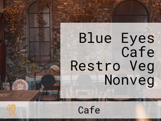 Blue Eyes Cafe Restro Veg Nonveg