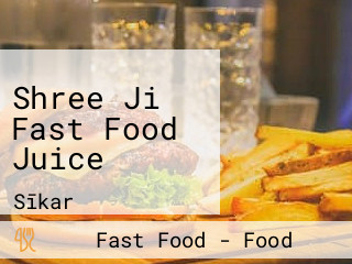 Shree Ji Fast Food Juice