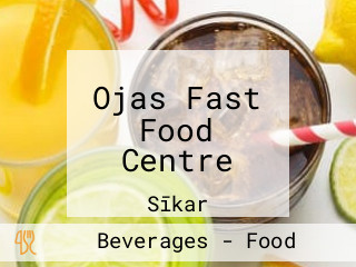 Ojas Fast Food Centre