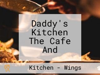 Daddy's Kitchen The Cafe And