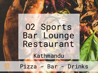 O2 Sports Bar Lounge Restaurant