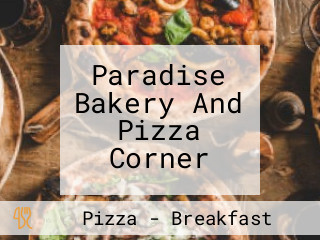 Paradise Bakery And Pizza Corner