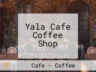 Yala Cafe Coffee Shop