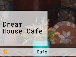 Dream House Cafe