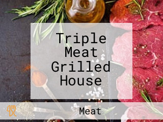 Triple Meat Grilled House