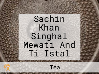 Sachin Khan Singhal Mewati And Ti Istal