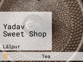 Yadav Sweet Shop